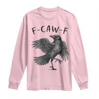 F Caw F Raven Graphic Long Sleeve Shirt Funny Sarcastic Bird with Attitude - Wonder Print Shop