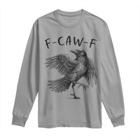 F Caw F Raven Graphic Long Sleeve Shirt Funny Sarcastic Bird with Attitude - Wonder Print Shop