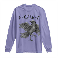 F Caw F Raven Graphic Long Sleeve Shirt Funny Sarcastic Bird with Attitude - Wonder Print Shop