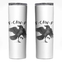 F Caw F Raven Graphic Skinny Tumbler Funny Sarcastic Bird with Attitude - Wonder Print Shop