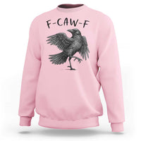 F Caw F Raven Graphic Sweatshirt Funny Sarcastic Bird with Attitude - Wonder Print Shop