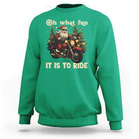 Santa Claus Biker Sweatshirt Oh What Fun It Is To Ride Motorcycle Christmas - Wonder Print Shop