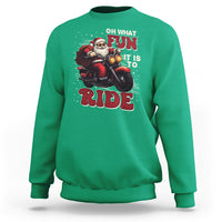 Santa Claus Biker Sweatshirt Oh What Fun It Is To Ride Motorcycle Christmas - Wonder Print Shop