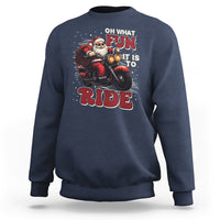 Santa Claus Biker Sweatshirt Oh What Fun It Is To Ride Motorcycle Christmas - Wonder Print Shop