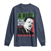 Martin Luther King MLK Long Sleeve Shirt A Riot Is The Language Of The Unheard Civil Rights
