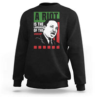 Martin Luther King MLK Sweatshirt A Riot Is The Language Of The Unheard Civil Rights - Wonder Print Shop