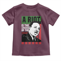 Martin Luther King MLK Toddler T Shirt A Riot Is The Language Of The Unheard Civil Rights