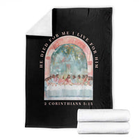 Christian Faith Last Supper Scripture Throw Blanket He Died for Me So I Live for Him Corinthians 5:15 Inspiration