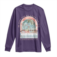 Christian Faith Last Supper Scripture Long Sleeve Shirt He Died for Me So I Live for Him Corinthians 5:15 Inspiration