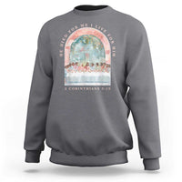 Christian Faith Last Supper Scripture Sweatshirt He Died for Me So I Live for Him Corinthians 5:15 Inspiration