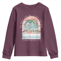 Christian Faith Last Supper Scripture Youth Sweatshirt He Died for Me So I Live for Him Corinthians 5:15 Inspiration