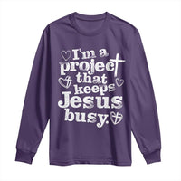 I’m a Project That Keeps Jesus Busy Funny Christian Typography Long Sleeve Shirt Faith Humor Inspirational Gift