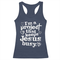 I’m a Project That Keeps Jesus Busy Funny Christian Typography Racerback Tank Top Faith Humor Inspirational Gift