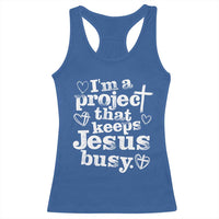 I’m a Project That Keeps Jesus Busy Funny Christian Typography Racerback Tank Top Faith Humor Inspirational Gift