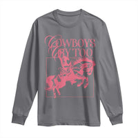 Cowboys Cry Too Long Sleeve Shirt Western Rodeo Cowgirl Cowboy Aesthetic Pink
