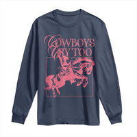 Cowboys Cry Too Long Sleeve Shirt Western Rodeo Cowgirl Cowboy Aesthetic Pink
