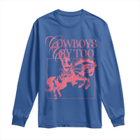 Cowboys Cry Too Long Sleeve Shirt Western Rodeo Cowgirl Cowboy Aesthetic Pink