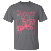 Cowboys Cry Too T Shirt Western Rodeo Cowgirl Cowboy Aesthetic Pink
