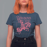 Cowboys Cry Too T Shirt For Women Western Rodeo Cowgirl Cowboy Aesthetic Pink