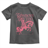 Cowboys Cry Too Toddler T Shirt Western Rodeo Cowgirl Cowboy Aesthetic Pink