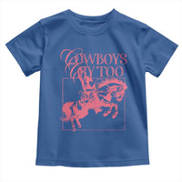 Cowboys Cry Too Toddler T Shirt Western Rodeo Cowgirl Cowboy Aesthetic Pink