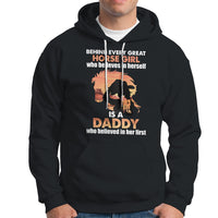 Horse Dad Hoodie Behind Every Great Horse Girl Who Believes is a Daddy - Wonder Print Shop