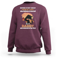 Horse Dad Sweatshirt Behind Every Great Horse Girl Who Believes is a Daddy - Wonder Print Shop