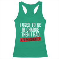 Funny Grandpas Girls Quote Classic Graphic Racerback Tank Top I Used To Be In Charge Then I Had A Granddaughter