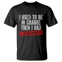 Funny Grandpas Girls Quote Classic Graphic T Shirt I Used To Be In Charge Then I Had A Granddaughter