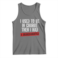 Funny Grandpas Girls Quote Classic Graphic Tank Top I Used To Be In Charge Then I Had A Granddaughter