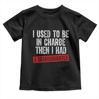 Funny Grandpas Girls Quote Classic Graphic Toddler T Shirt I Used To Be In Charge Then I Had A Granddaughter