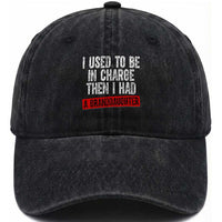 Funny Grandpas Girls Quote Classic Graphic Washed Cotton Baseball Cap I Used To Be In Charge Then I Had A Granddaughter