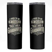 Vintage Style Western Funny Grandpas Girls Skinny Tumbler I Used To Be In Charge Then I Had A Granddaughter Retro Look