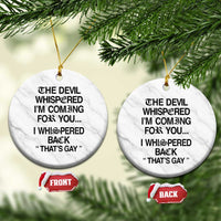The Devil Whispered I'm Coming For You I Whispered Back That's Gay Ceramic Ornament Funny Sarcastic Pride Meme