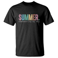 Summer Remembering My Why T Shirt Funny Distressed Retro End of School Year Teacher Typography