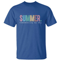 Summer Remembering My Why T Shirt Funny Distressed Retro End of School Year Teacher Typography