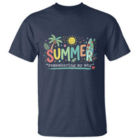 Summer Remembering My Why T Shirt Cute Tropical Beach Palm Tree Surfboard Teacher Graphic
