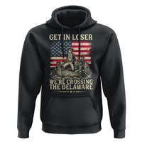 Get In Loser We're Crossing The Delaware Vintage Hoodie Funny George Washington American Flag Patriotic Fireworks