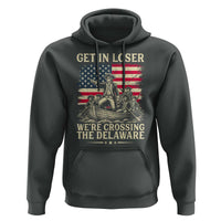 Get In Loser We're Crossing The Delaware Vintage Hoodie Funny George Washington American Flag Patriotic Fireworks