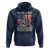 Get In Loser We're Crossing The Delaware Vintage Hoodie Funny George Washington American Flag Patriotic Fireworks