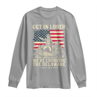 Get In Loser We're Crossing The Delaware Vintage Long Sleeve Shirt Funny George Washington American Flag Patriotic Fireworks