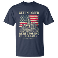Get In Loser We're Crossing The Delaware Vintage T Shirt Funny George Washington American Flag Patriotic Fireworks