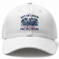 Get In Loser We're Crossing The Delaware Retro Baseball Cap Distressed George Washington Boat Scene Patriotic American Revolution Humor