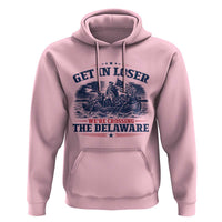 Get In Loser We're Crossing The Delaware Retro Hoodie Distressed George Washington Boat Scene Patriotic American Revolution Humor