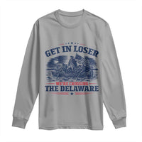 Get In Loser We're Crossing The Delaware Retro Long Sleeve Shirt Distressed George Washington Boat Scene Patriotic American Revolution Humor
