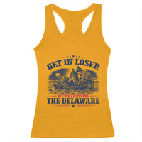 Get In Loser We're Crossing The Delaware Retro Racerback Tank Top Distressed George Washington Boat Scene Patriotic American Revolution Humor