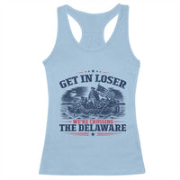 Get In Loser We're Crossing The Delaware Retro Racerback Tank Top Distressed George Washington Boat Scene Patriotic American Revolution Humor