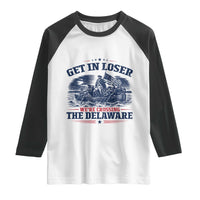 Get In Loser We're Crossing The Delaware Retro Raglan Shirt Distressed George Washington Boat Scene Patriotic American Revolution Humor