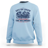 Get In Loser We're Crossing The Delaware Retro Sweatshirt Distressed George Washington Boat Scene Patriotic American Revolution Humor