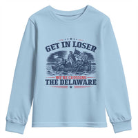 Get In Loser We're Crossing The Delaware Retro Youth Sweatshirt Distressed George Washington Boat Scene Patriotic American Revolution Humor